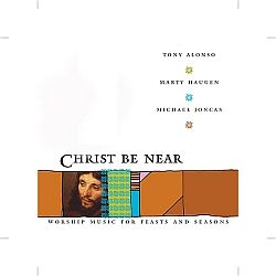Christ Be Near - Marty Haugen - Music CD